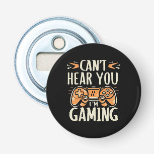 Kan je niet horen ik ben aan het gamen button flesopener