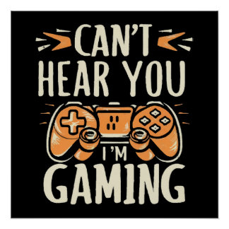 Kan je niet horen Ik ben aan het gamen Perfect Poster