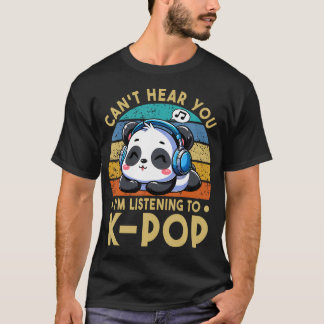 Kan je niet horen IK LUISTER NAAR Kpop Panda K-Pop T-shirt