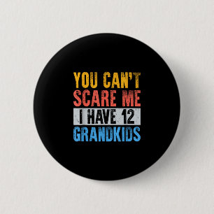 Kan me niet bang maken heb 12 kleinkinderen grappi ronde button 5,7 cm