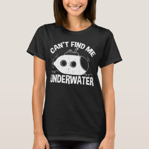 Kan me niet vinden onderwaterduiker-submariners t-shirt