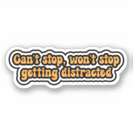 Kan niet stoppen, zal niet stoppen met afgeleid te sticker