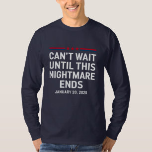 Kan niet wachten tot deze nachtmerrie eindigt Trum T-shirt