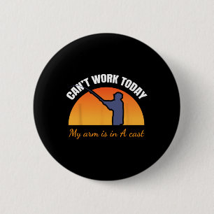 Kan niet werken vandaag mijn arm is in een gegoten ronde button 5,7 cm