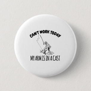 Kan niet werken vandaag mijn arm is in een gegoten ronde button 5,7 cm