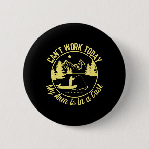 Kan niet werken vandaag mijn arm is in een gegoten ronde button 5,7 cm