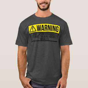 Kan spontaan beginnen met praten over walvissen t-shirt