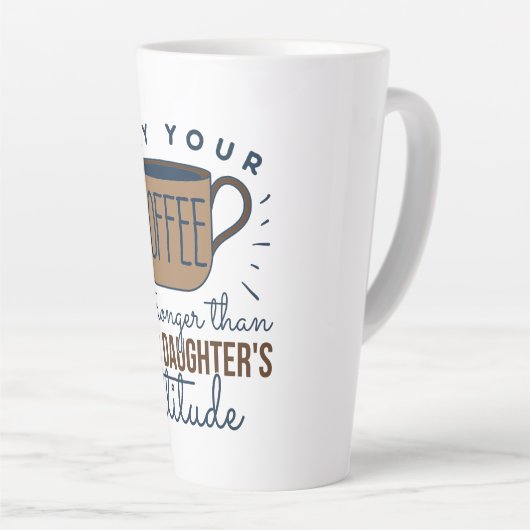 Kan uw koffie sterker zijn dan uw dochter latte mok (Rechterhoek)