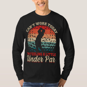 Kan vandaag niet werken, ik voel me een beetje ond t-shirt