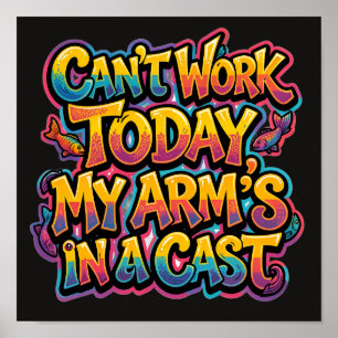Kan vandaag niet werken, mijn arm zit in het gips, poster