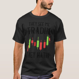 Kandelaar ze zien me handelen in aandelen handelaa t-shirt