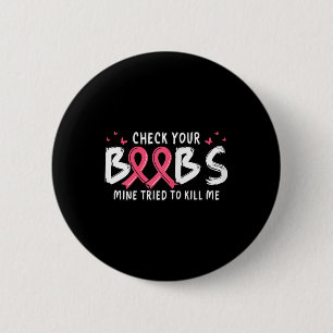 Kanker Bewustzijn Check Je S Mine probeerde me te Ronde Button 5,7 Cm