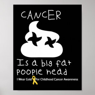 Kanker Is Een Grote Vette Poopekop Kinderkanker Be Poster