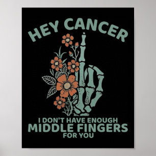 Kanker waar ik niet genoeg middelvingers voor heb poster