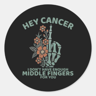 Kanker waar ik niet genoeg middelvingers voor heb ronde sticker