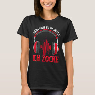 Kann Dich Nicht Hören Ich Zocke I Gamer Headset T-shirt