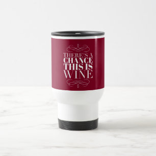 Kans dit is Wine Grapny Quote White op Red Reisbeker