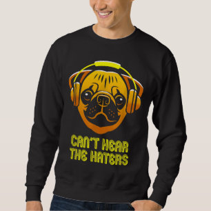 Kant Hoor de Haters Hoofdtelefoon Pug Classic T-Sh Trui