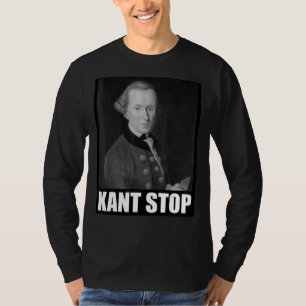Kant Stop Meme Slogan Philosophy Immanuel T-shirt