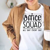 Kantoor Squad de hele dag elke dag Tshirt