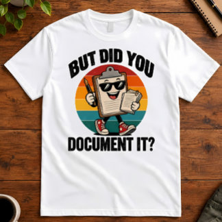 Kantoorhumor Maar Heb Je Het Gedocumenteerd Klembo T-shirt