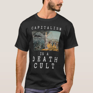Kapitalisme is een doodscultus anti-kapitalist t-shirt