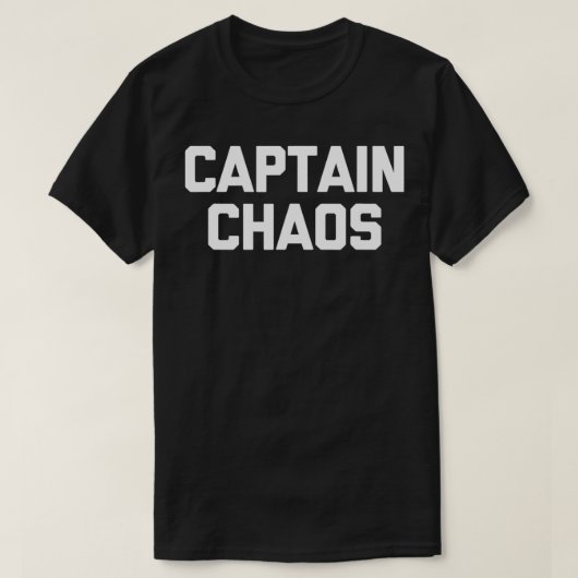 Kapitein Chaos grappig gezegde sarcastisch novelty T-shirt (Design voorkant)