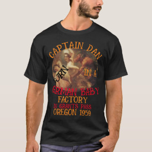 Kapitein Dan geboren Duitse Baby Factory Grants Pa T-shirt