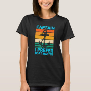 Kapitein I Voorkeur kapitein Boat Boat Boat Boat T-shirt