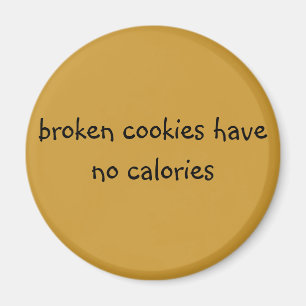 kapotte koekjes hebben geen calorieën magneet