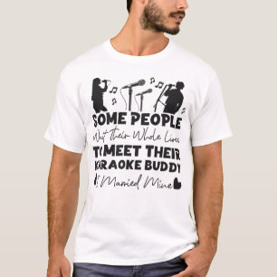 Karaoke Zanger Sommige mensen wachten hun hele lev T-shirt