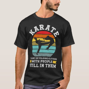 Karate De Kunst Van Het Vouwen Van Kleren Martial  T-shirt