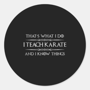 Karate leraar - Ik leer karate en ik weet dingen Ronde Sticker