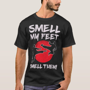 Karate Martial Arts Ruik Aan Mijn Voeten Liefhebbe T-shirt