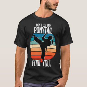 Karate Meisje - Laat je niet voor de gek houden do T-shirt