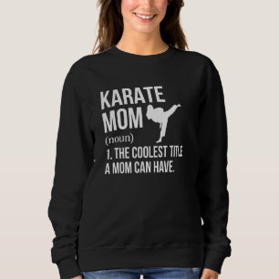 Karate moeder definitie karate mama karate moeder trui