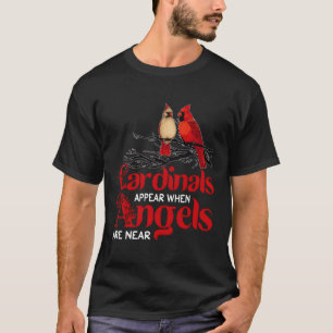 Kardinalen verschijnen wanneer engelen dichtbij vo t-shirt