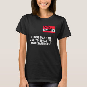 Karen Doe Niet Mij Vragen om de Manager Karen T-shirt