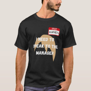 Karen Funny Meme ik moet met de manager praten Ha T-shirt