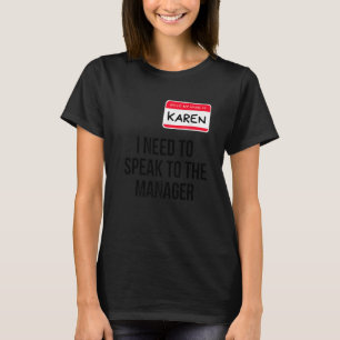 Karen Halloween Costume die ik met de Ma moet spre T-shirt