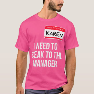 Karen Halloween Costume Funny, ik moet met hem pra T-shirt