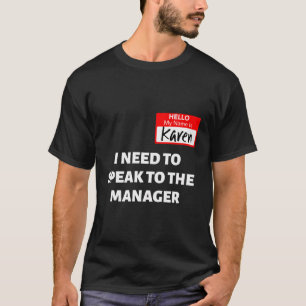 Karen Halloween Costume praat met de manager Sayin T-shirt