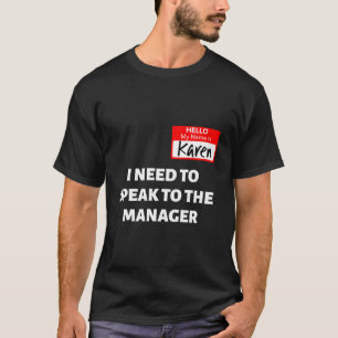 Karen Halloween Costume praat met de manager Sayin T-shirt