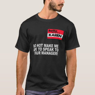 Karen laat me niet vragen naar de manager Karen T-shirt
