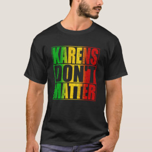 Karens maakt niet uit Trendy Anti Karen Quote Geze T-shirt