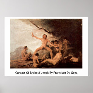 karkas van Brebeuf Jesuit door Francisco de Goya Poster