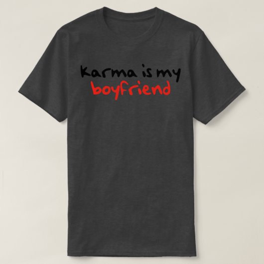 Karma est mon petit ami TShirt (Design devant)