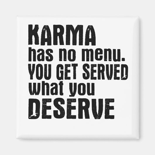 Karma heeft geen menu dat u krijgt wat u verdient magneet (Voorkant)