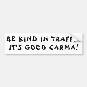 Karma in Traffic is Good Carma Bumpersticker