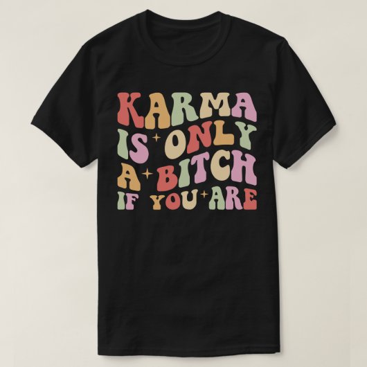 Karma is alleen een model als je retro stijl bent t-shirt (Design voorkant)